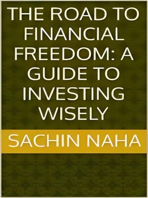 cover image of The Road to Financial Freedom--A Guide to Investing Wisely